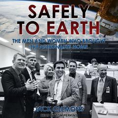 Safely to Earth: The Men and Women Who Brought the Astronauts Home Audiobook, by Jack Clemons