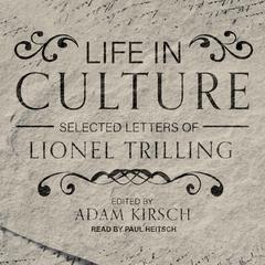 Life in Culture: Selected Letters of Lionel Trilling Audiobook, by 