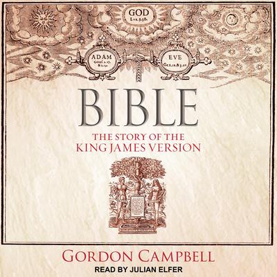 Bible: The Story of the King James Version Audiobook, by Gordon Campbell