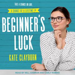 Beginner's Luck Audiobook, by Kate Clayborn