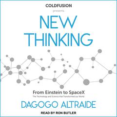 ColdFusion Presents: New Thinking: From Einstein to Artificial Intelligence, the Science and Technology that Transformed Our World Audiobook, by 