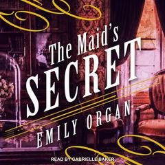 The Maids Secret Audiobook, by Emily Organ