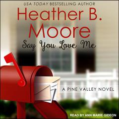 Say You Love Me Audiobook, by Heather B. Moore