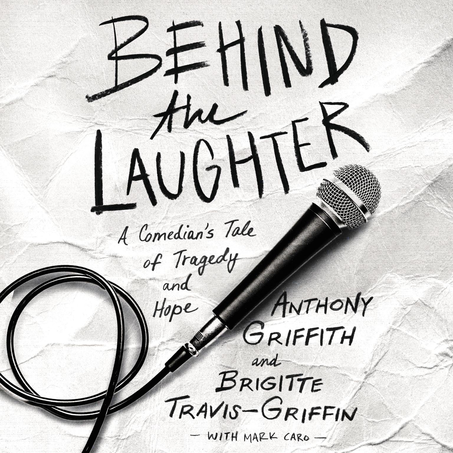 Behind the Laughter: A Comedians Tale of Tragedy and Hope Audiobook, by Anthony Griffith