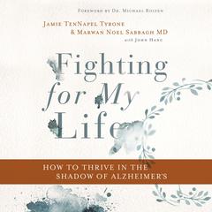 Fighting for My Life: How to Thrive in the Shadow of Alzheimers Audiobook, by Marwan Noel Sabbagh
