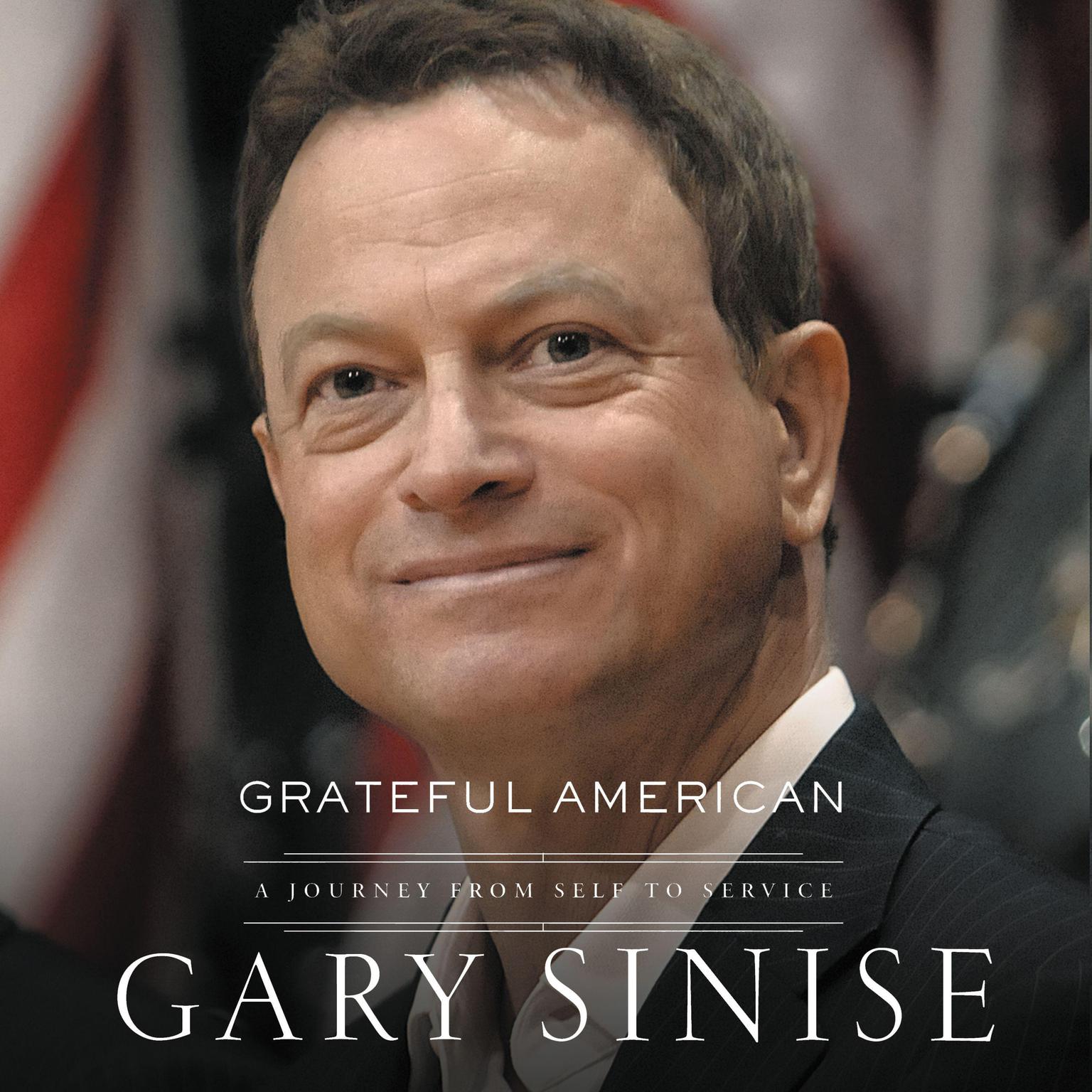Grateful American: A Journey from Self to Service Audiobook, by Gary Sinise