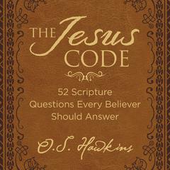 The Jesus Code: 52 Scripture Questions Every Believer Should Answer Audiobook, by O. S. Hawkins