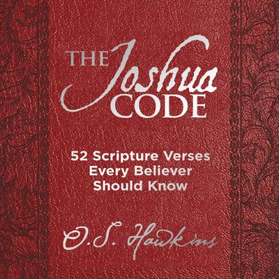 The Joshua Code: 52 Scripture Verses Every Believer Should Know Audiobook, by O. S. Hawkins
