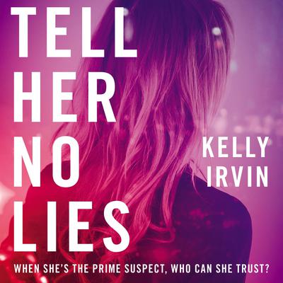 Tell Her No Lies Audiobook, by Kelly Irvin