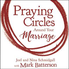 Praying Circles around Your Marriage: Bold Prayers for Your Most Sacred Relationship Audiobook, by Joel Schmidgall