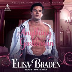 Anything but a Gentleman Audiobook, by Elisa Braden