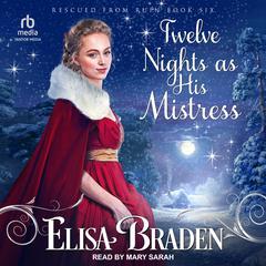 Twelve Nights as His Mistress Audiobook, by Elisa Braden