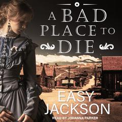 A Bad Place to Die Audiobook, by Easy Jackson