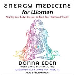 Energy Medicine for Women: Aligning Your Bodys Energies to Boost Your Health and Vitality Audiobook, by Donna Eden