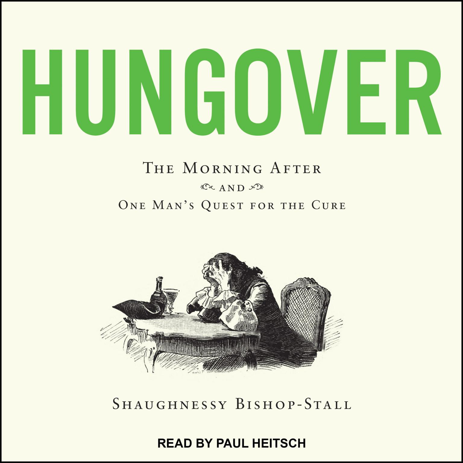 Hungover: The Morning After and One Man’s Quest for the Cure Audiobook, by Shaughnessy Bishop-Stall