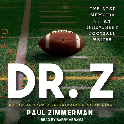 Dr. Z: The Lost Memoirs of an Irreverent Football Writer Audiobook, by Paul Zimmerman