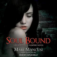 Soul Bound: A Blood Coven Vampire Novel Audiobook, by Mari Mancusi