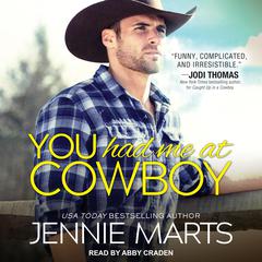 You Had Me at Cowboy Audiobook, by Jennie Marts