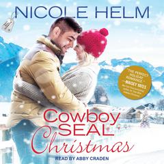 Cowboy SEAL Christmas Audiobook, by Nicole Helm