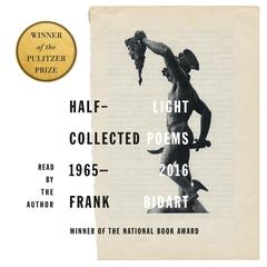 Half-light: Collected Poems 1965-2016 Audiobook, by Frank Bidart