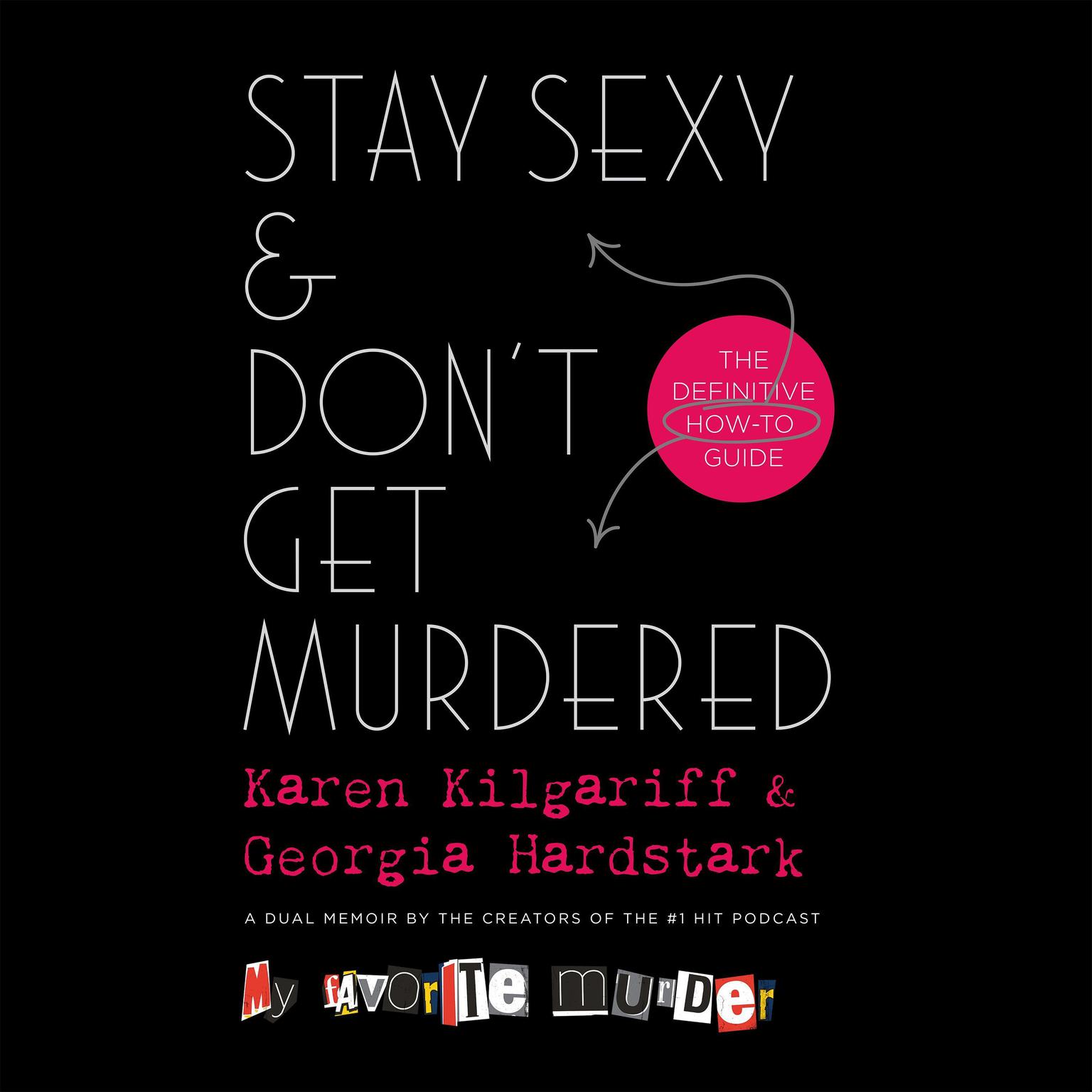 Stay Sexy & Dont Get Murdered: The Definitive How-To Guide Audiobook, by Georgia Hardstark