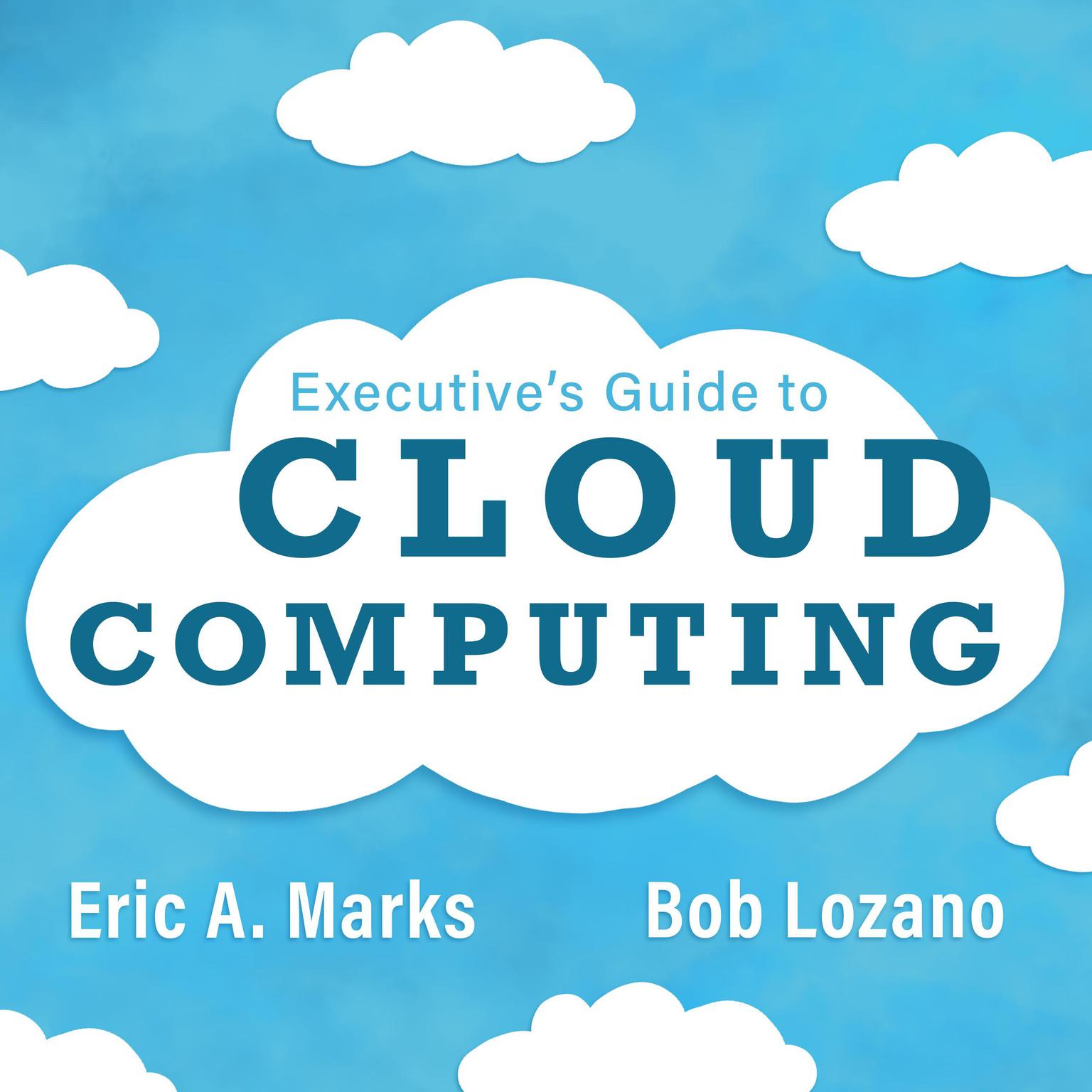 Executives Guide to Cloud Computing Audiobook, by Bob Lozano