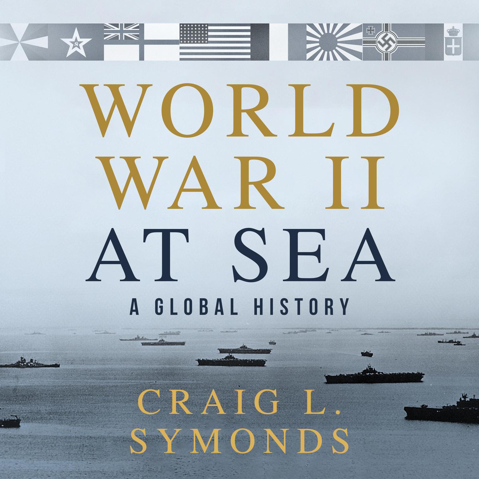 World War II at Sea: A Global History Audiobook, by Craig L. Symonds