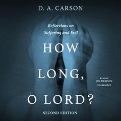 How Long, O Lord? Second Edition: Reflections on Suffering and Evil Audiobook, by 