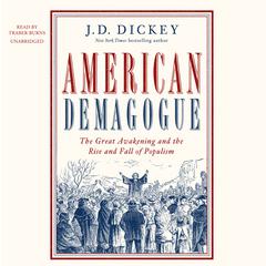 American Demagogue: The Great Awakening and the Rise and Fall of Populism Audiobook, by J. D. Dickey