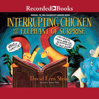Interrupting Chicken and the Elephant of Surprise Audiobook, by David Ezra Stein