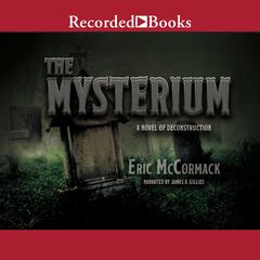 The Mysterium: A Novel of Deconstruction Audiobook, by Eric McCormack