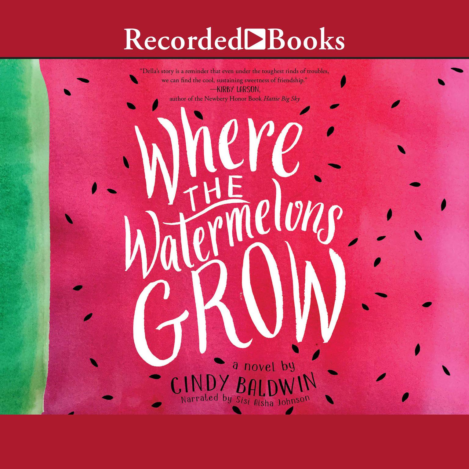 Where the Watermelons Grow Audiobook, by Cindy Baldwin