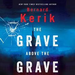 The Grave Above the Grave Audiobook, by Bernard Kerik