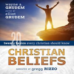 Christian Beliefs: Twenty Basics Every Christian Should Know Audiobook, by 