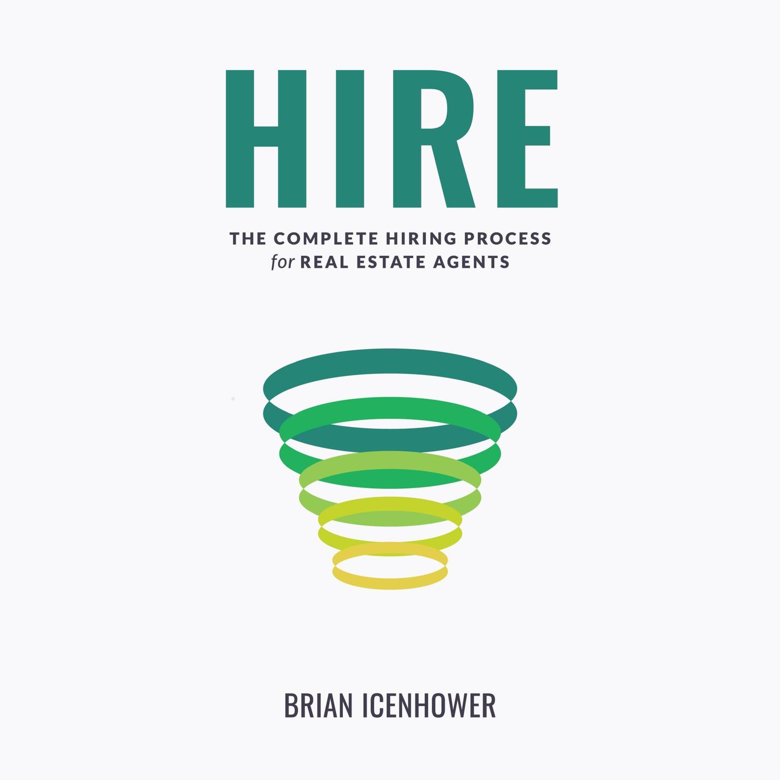 HIRE: The Complete Hiring Process for Real Estate Agents Audiobook, by Brian Icenhower