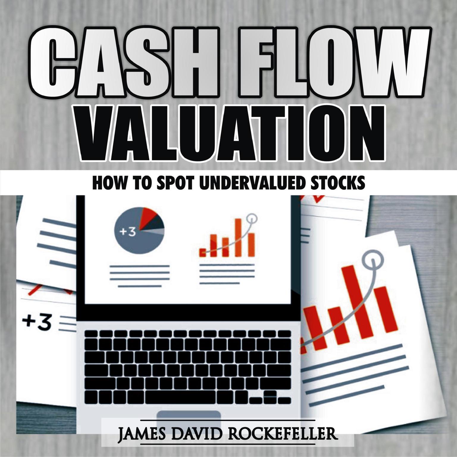 Cash Flow Valuation: How to Spot Undervalued Stocks Audiobook, by James David Rockefeller