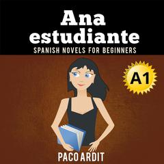 Ana, estudiante Audiobook, by Paco Ardit