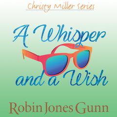 A Whisper and a Wish Audiobook, by Robin Jones Gunn