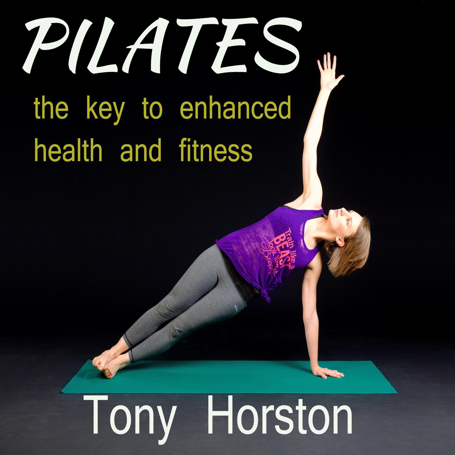 Pliates - The Key to Enhanced Health and Fitness Audiobook, by Tony Horston