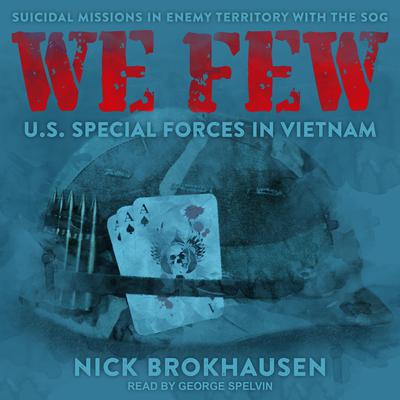 We Few: US Special Forces in Vietnam Audiobook, by Nick Brokhausen