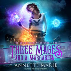 Three Mages and a Margarita Audiobook, by Annette Marie