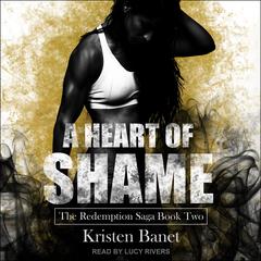 A Heart of Shame  Audiobook, by Kristen Banet