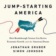 Jump-Starting America: How Breakthrough Science Can Revive Economic Growth and the American Dream Audiobook, by Jonathan Gruber
