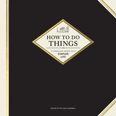 How to Do Things: A Timeless Guide to a Simpler Life Audiobook, by William Campbell