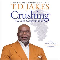 Crushing: God Turns Pressure into Power Audiobook, by T. D. Jakes