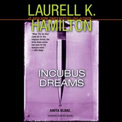 Incubus Dreams: An Anita Blake, Vampire Hunter Novel Audiobook, by Laurell K. Hamilton