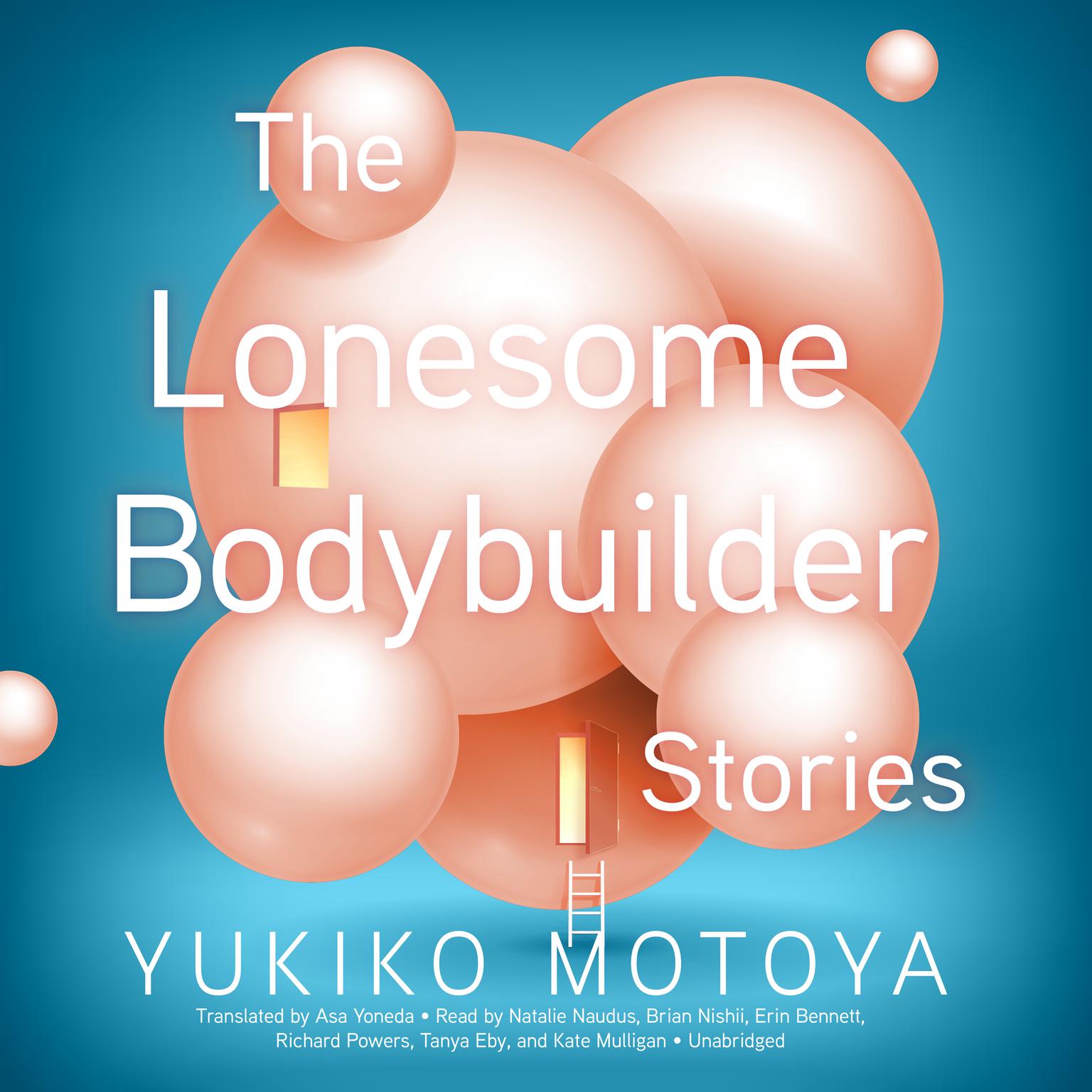 The Lonesome Bodybuilder: Stories Audiobook, by Yukiko Motoya