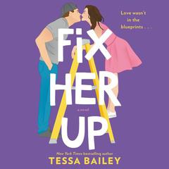 Fix Her Up: A Novel Audiobook, by Tessa Bailey