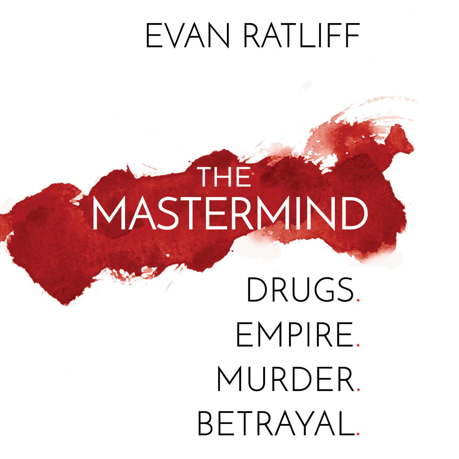 The Mastermind: Drugs. Empire. Murder. Betrayal. Audiobook, by Evan Ratliff