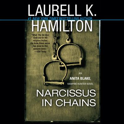Narcissus in Chains: An Anita Blake, Vampire Hunter Novel Audiobook, by Laurell K. Hamilton
